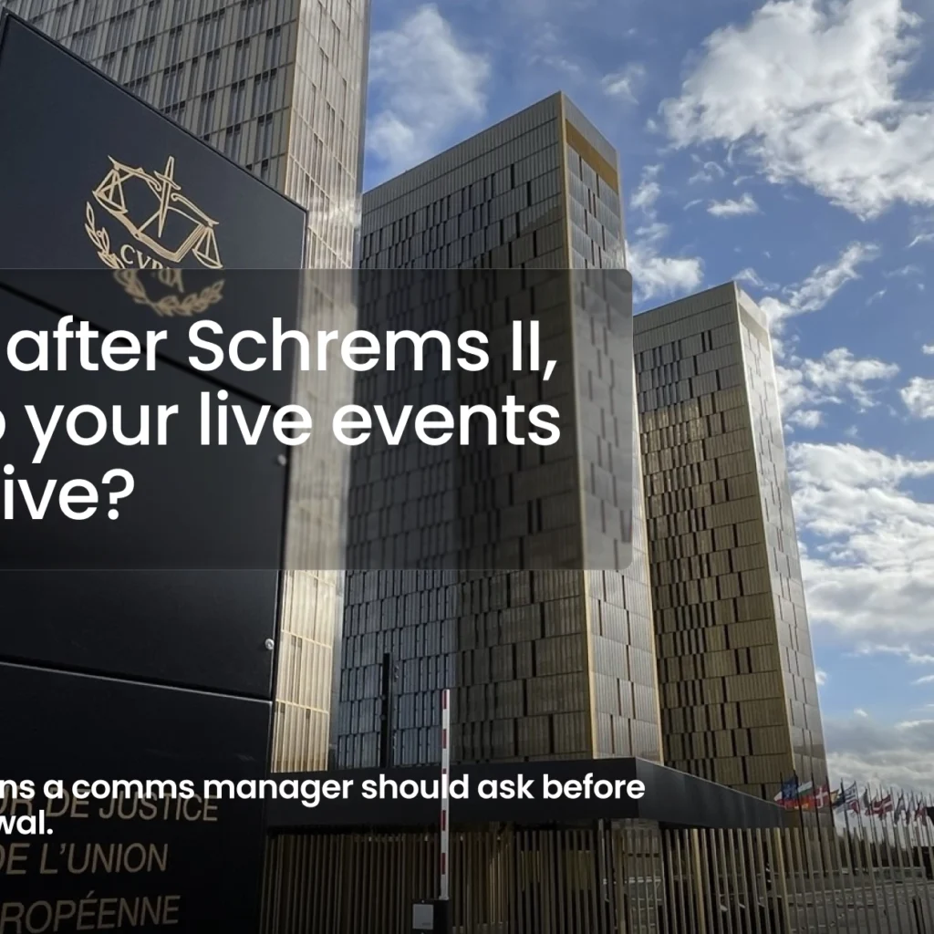 6 years after Schrems II, where does your live events live?